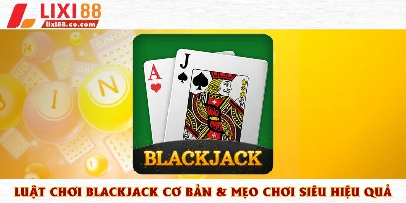 Quy tắc Blackjack đơn giản cho người mới bắt đầu