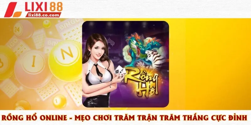 Khám phá game và luật chơi rồng hổ siêu hấp dẫn